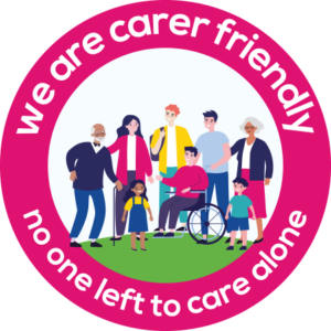 We are carer friendly - No one left alone